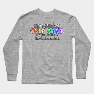 No Gender. Only ADHD Long Sleeve T-Shirt